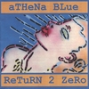 ATHENA BLUE: Return 2 Zero