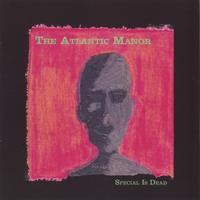 The Atlantic Manor : Special Is Dead