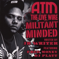 Atm...the Live Wire : Militant Minded Hosted By Jr Writer