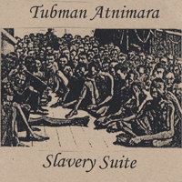 TUBMAN ATNIMARA: Slavery Suite
