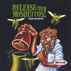 ATOMIC MOSQUITOS: Release The Mosquitos