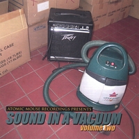 Various Artists : Atomic Mouse Recordings Presents: Sound In A Vacuum, Volume 2