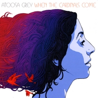 Atoosa Grey : When the Cardinals Come