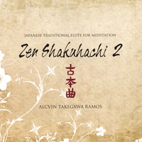 Alcvin Takegawa Ramos : Japanese Traditional Flute For Meditation : Zen Shakuhachi Vol. 2