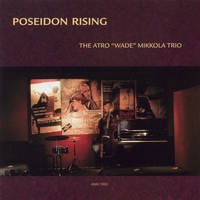 WADE MIKKOLA TRIO: Poseidon Rising