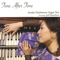 ATSUKO HASHIMOTO ORGAN TRIO: Time After Time