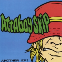 ATTABOY SKIP: Another EP?