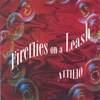 ATTILIO: Fireflies On A Leash