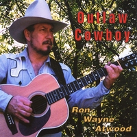 RON WAYNE ATWOOD: Outlaw Cowboy