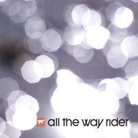 All The Way Rider : All The Way Rider