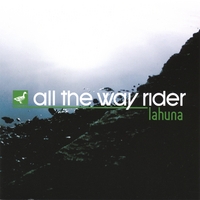 ALL THE WAY RIDER: LAHUNA