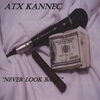 ATX KANNEC: Never Look Back