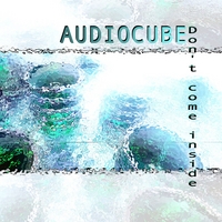AUDIOCUBE: Don't Come Inside
