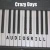 AUDIOGRILL: Crazy Days