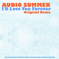 Audio Summer : I'll Love You Forever Original Demo CD