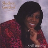 AUDREY GORDON: ...Still Waiting