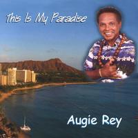 Augie Rey : This Is My Paradise