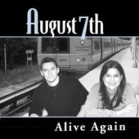 August 7th : Alive Again