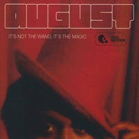 August : It's Not The Wand, It's The Magic