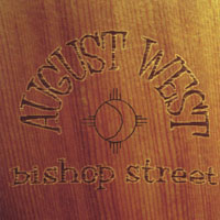 AUGUST WEST: Bishop Street