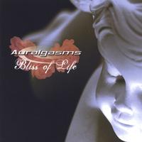 Auralgasms : Various Artists: Bliss Of Life