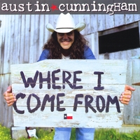 Austin Cunningham : Where I Come From