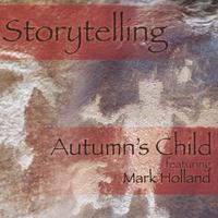 AUTUMN'S CHILD FEATURING MARK HOLLAND: Storytelling