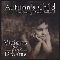 Autumn's Child featuring Mark Holland : Visions & Dreams