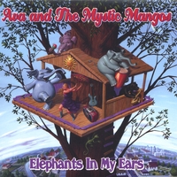 AVA AND THE MYSTIC MANGOS: Elephants In My Ears