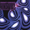AVANT GARDES: Human Vibes