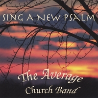 THE AVERAGE CHURCH BAND: Sing A New Psalm