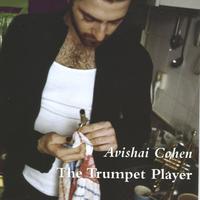 Avishai Cohen : The Trumpet Player