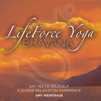 Amy Weintraub : LifeForce Yoga Bhavana