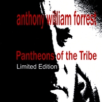 ANTHONY WILLIAM FORREST: Pantheons of the Tribe