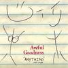 AWFUL GOODNESS: "Anything" maxi-single