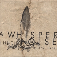 A WHISPER IN THE NOISE: Dry Land