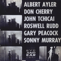 Albert Ayler, Don Cherry, : New York Eye and Ear Control