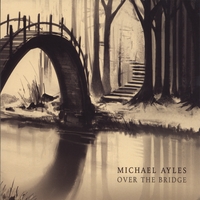 Michael Ayles : Over the Bridge