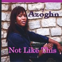 Azoghn : Not Like This