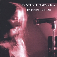 Sarah Azzara : It Turns Us On
