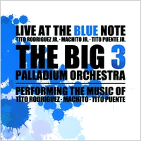 BIG 3 PALLADIUM ORCHESTRA: Live At The Blue Note