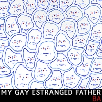 BA : My Gay Estranged Father