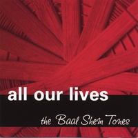 The Baal Shem Tones : All Our Lives
