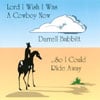 DARRELL BABBITT: Lord, I Wish I Was A Cowboy Now