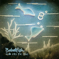 Babelfish : Walk into the Blue