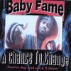 BABY FAME: A Chance To Change