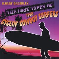 Barry Bachman : The Lost Tapes Of The Cyclin' Cowboy Surfers