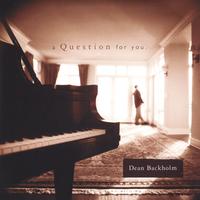 Dean Backholm : A Question For You