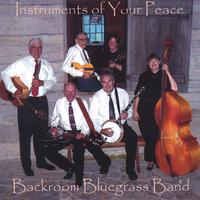 Backroom Bluegrass Band : Instruments of Your Peace