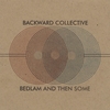 BACKWARD COLLECTIVE: Bedlam and Then Some